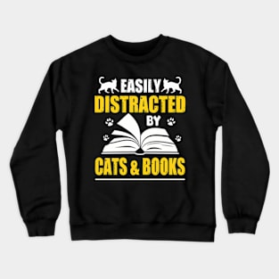 Funny Easily Distracted By Cats And Books Gifts Crewneck Sweatshirt